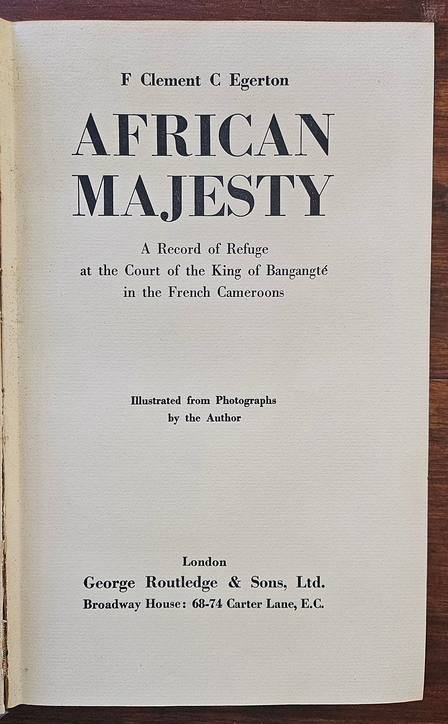 Clement F & Egerton C , African Majesty: a record of the refuge at the court of the king of Bangangté