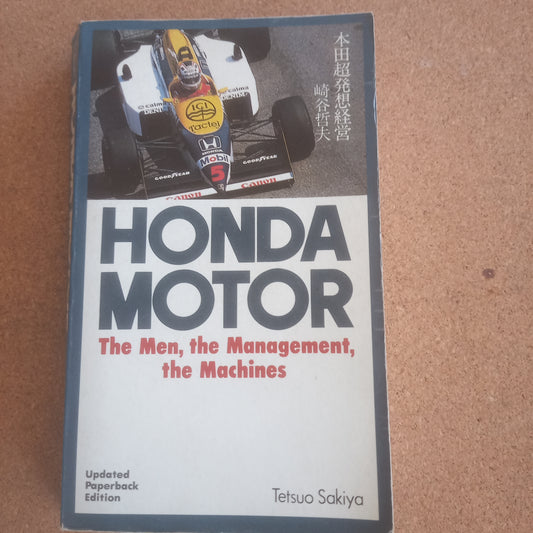 Honda Motor The Men, the Management, the Machines