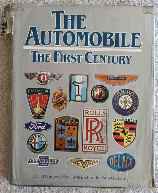 The Automobile - The First Century by David Burgess Wise, William Boddy & Brian Laban