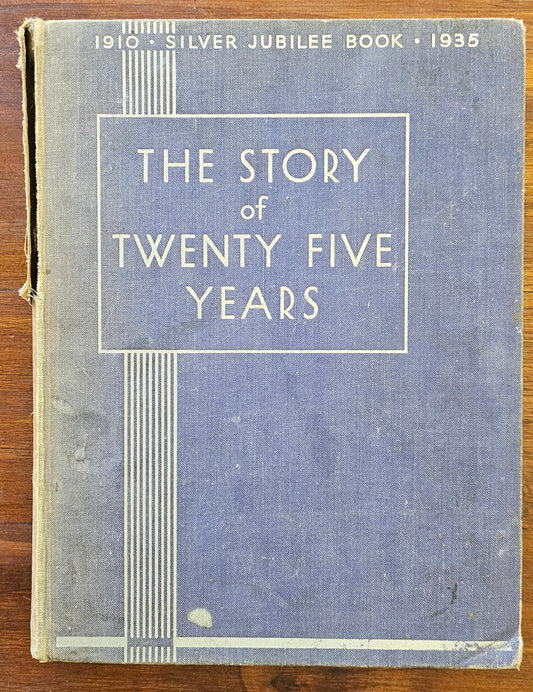 Makin W.J , story of Twenty five years celebrating the Royal silver jubilee 1910-1935